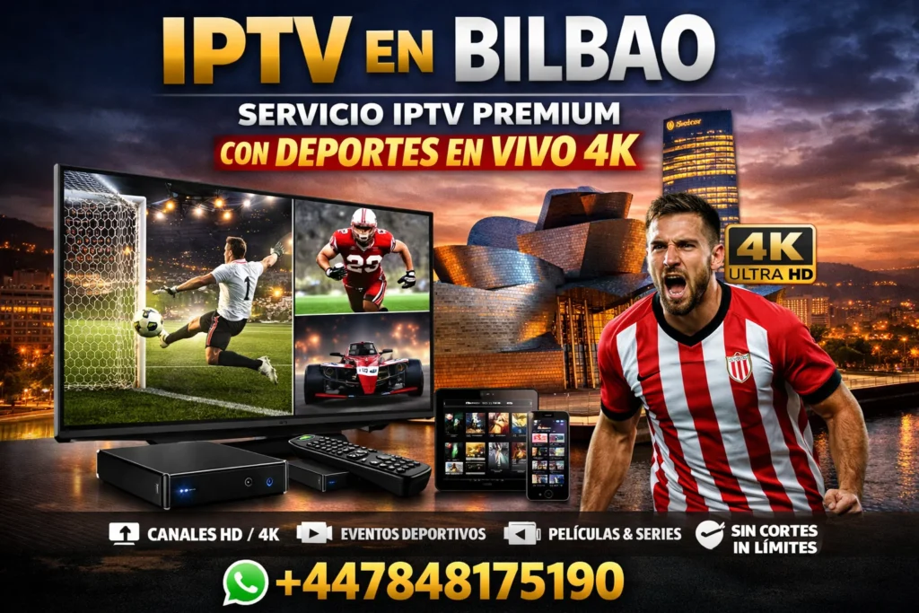 IPTV en Bilbao – Servicio IPTV Premium con Deportes en Vivo 4K