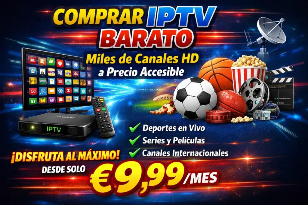 Comprar IPTV Barato – Miles de Canales HD a Precio Accesible